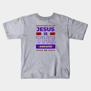 Jesus is the Answer | Christian Typography Kids T-Shirt